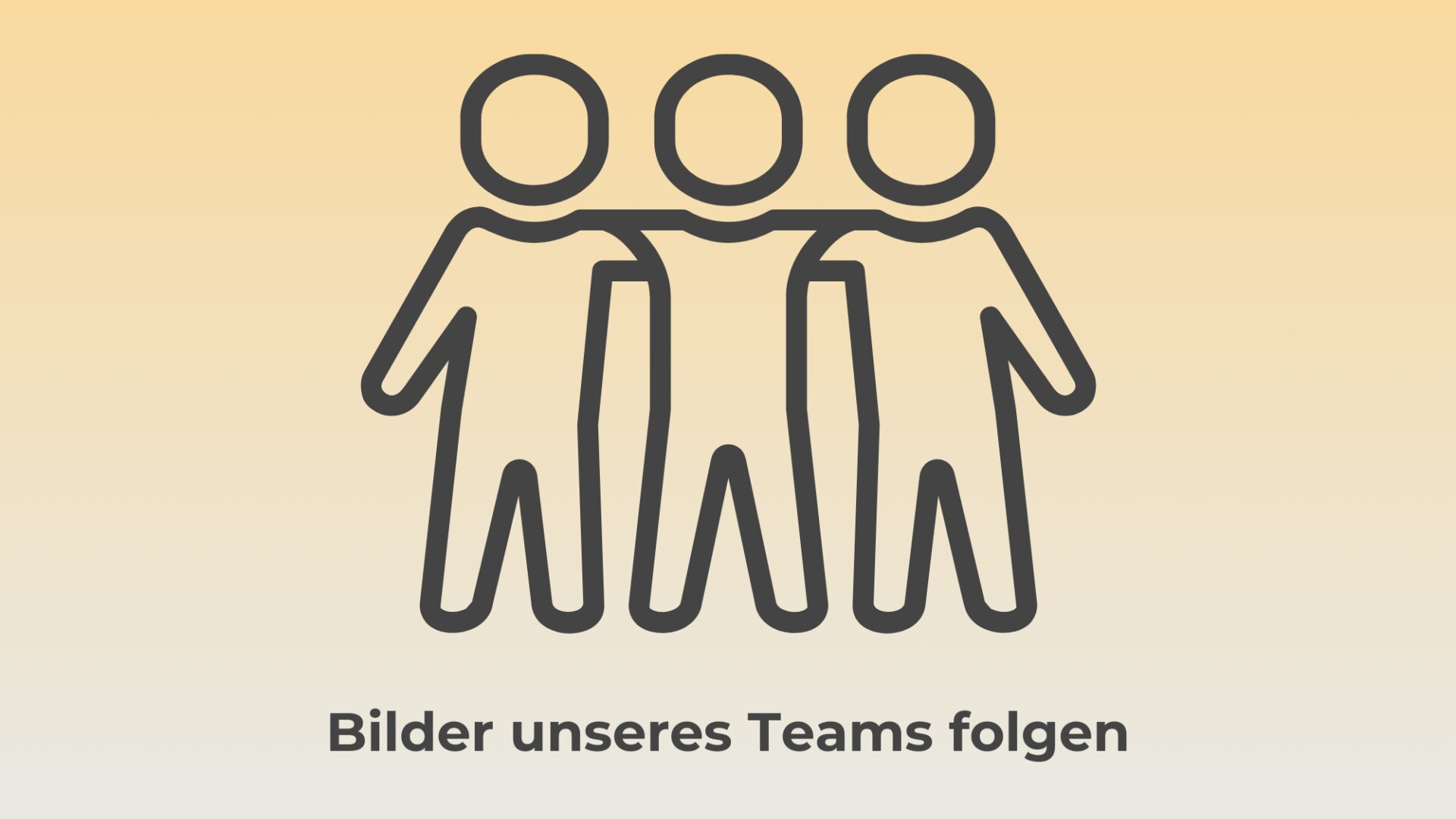Bilder unseres Teams folgen 1